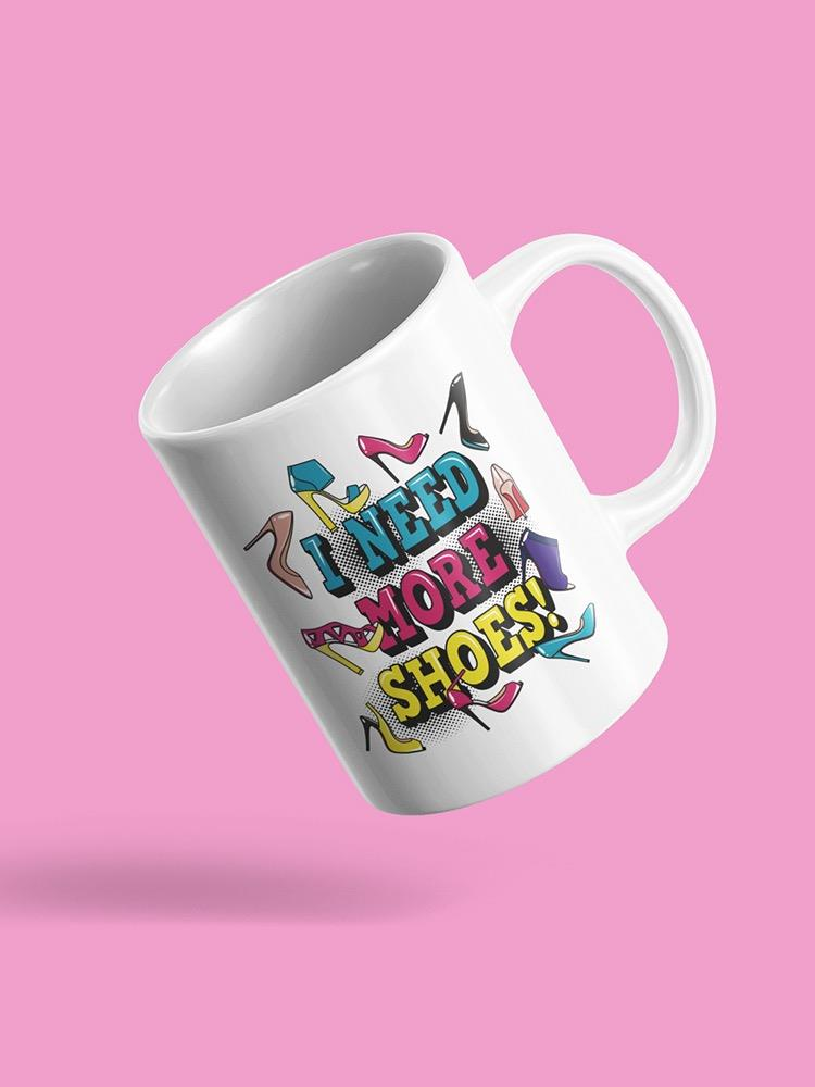 Need More Shoes! Mug - Image by Shutterstock