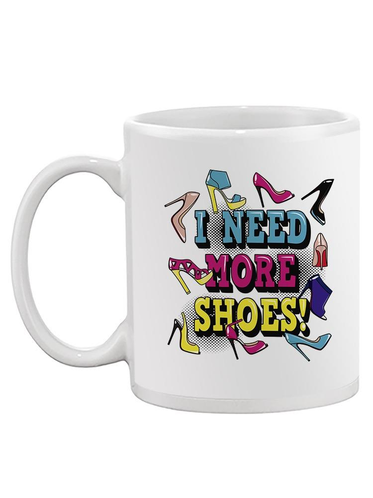 Need More Shoes! Mug - Image by Shutterstock